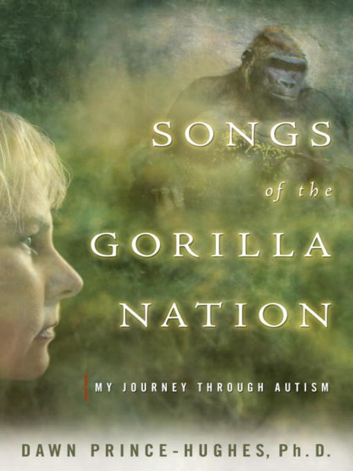 Title details for Songs of the Gorilla Nation by Dawn Prince-Hughes, Ph.D. - Wait list